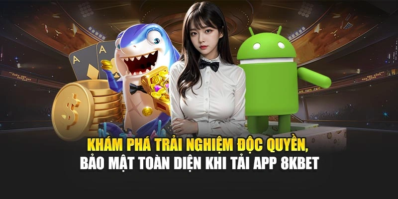 Tải App 8KBET 4 Khám phá trải nghiệm độc quyền, bảo mật toàn diện khi tải app 8KBET