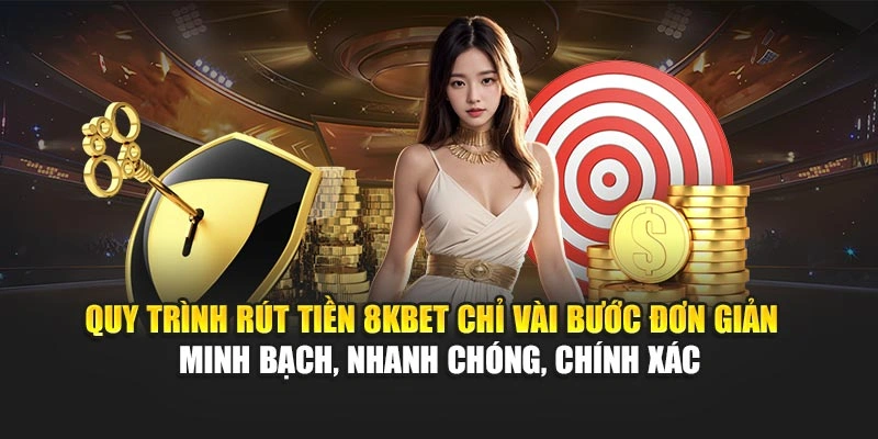 Rút Tiền 8KBET 3 Quy trình rút tiền 8KBET chỉ vài bước đơn giản – minh bạch, nhanh chóng, chính xác